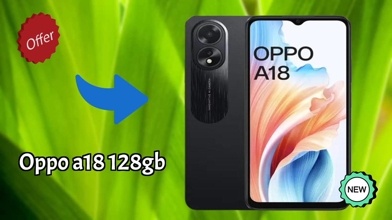 OPPO A18 128GB - Final Verdict: Is It Worth ₹9,899?