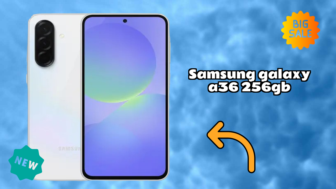 Samsung Galaxy A36 256GB 2026 vs Market Competition – Expert Verdict
