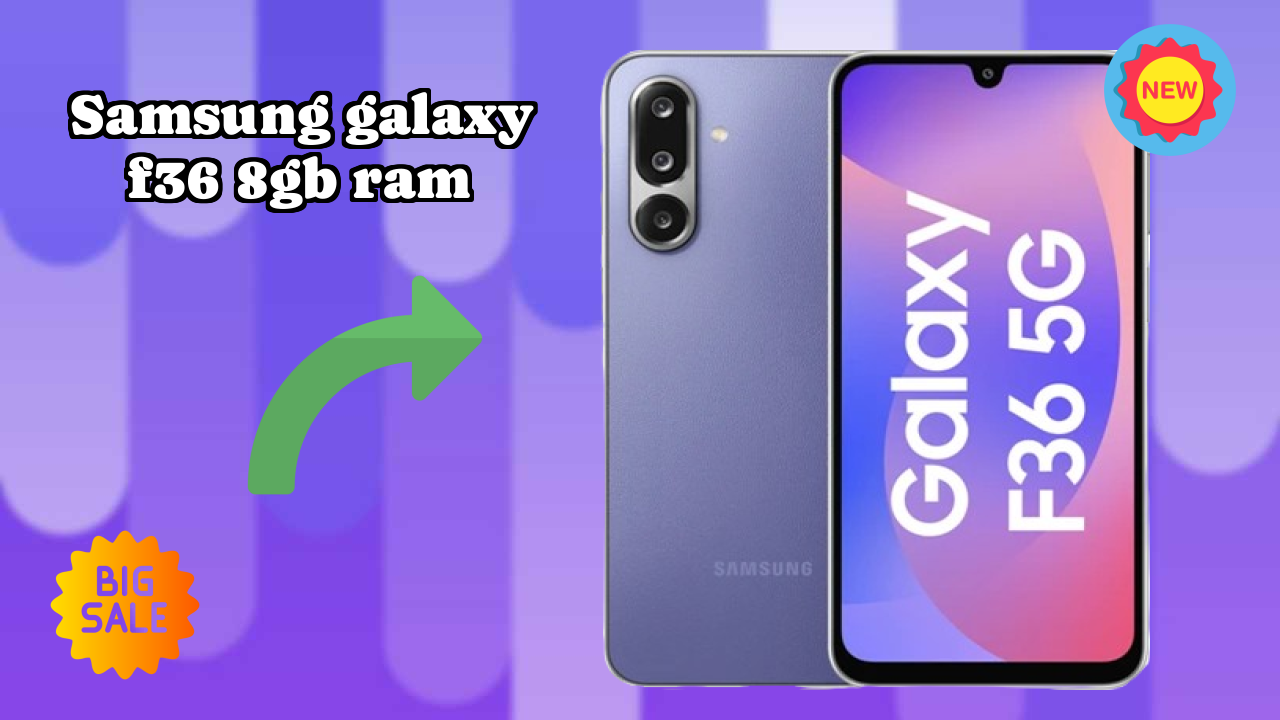 2026 Samsung Galaxy F36 8GB RAM: Best And High quolity Smart Phone 