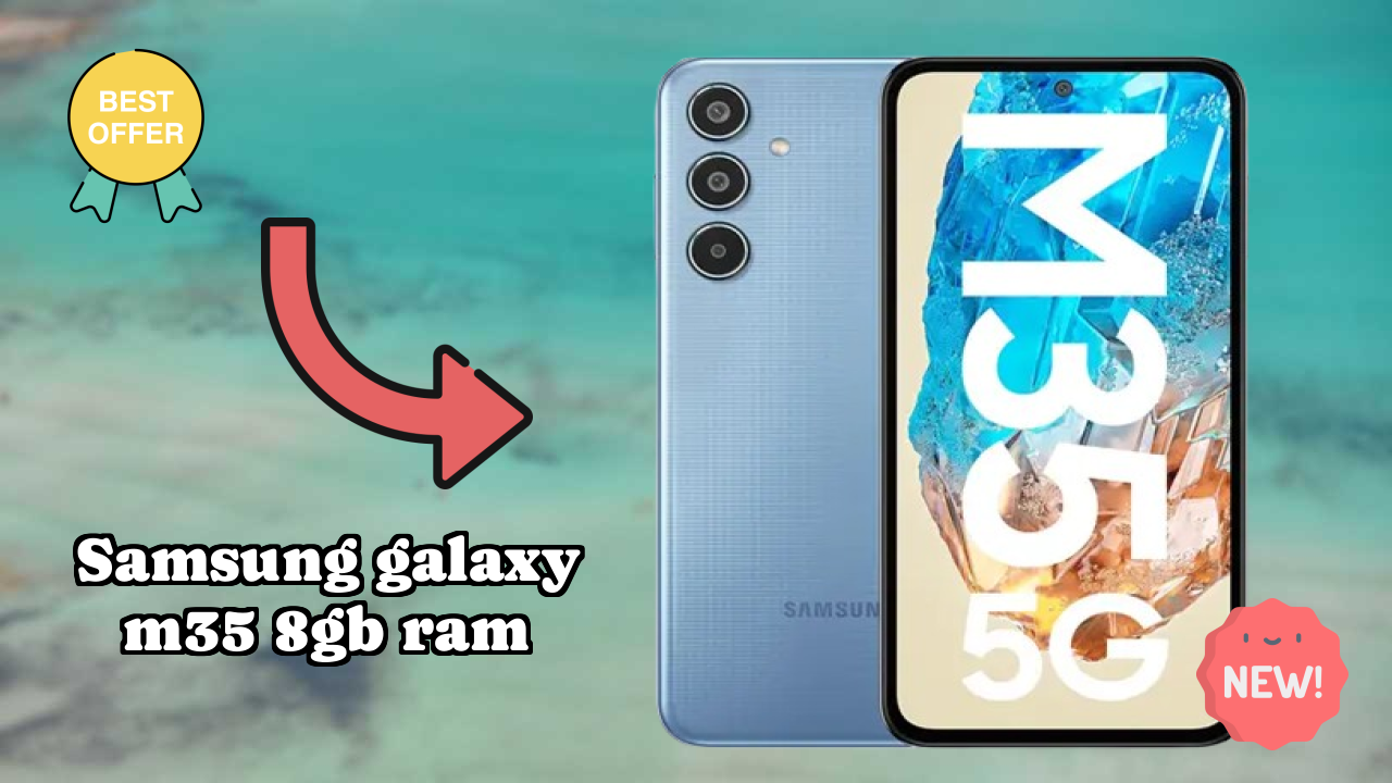 Samsung Galaxy M35 8GB RAM Price: ₹18,499 - Is It Worth Buying?