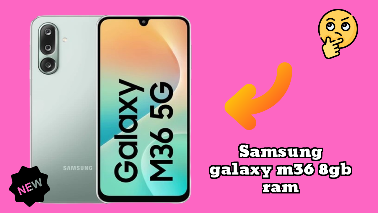 Samsung Galaxy M36 8GB RAM Test: 8 GB RAM Handles Heavy Tasks