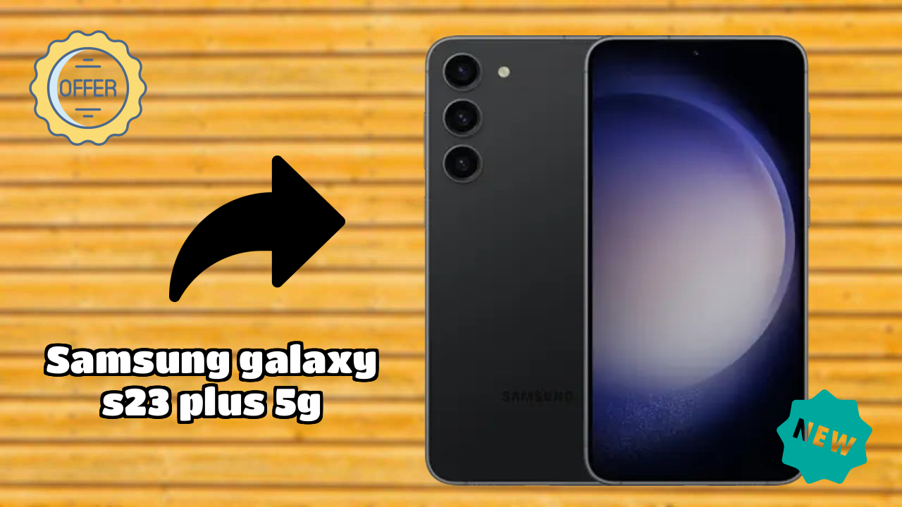 Is Samsung Galaxy S23 Plus 5G the Best Choice in 2026? Full Review
